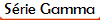 S�rie Gamma